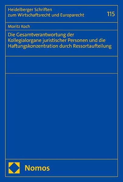 Produktbild: Die Gesamtverantwortung der Kollegialorgane juristischer Personen und die Haftungskonzentration durch Ressortaufteilung