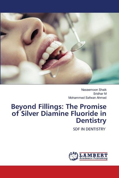 Produktbild: Beyond Fillings: The Promise of Silver Diamine Fluoride in Dentistry