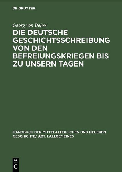 Produktbild: Die deutsche Geschichtsschreibung von den Befreiungskriegen bis zu unsern Tagen