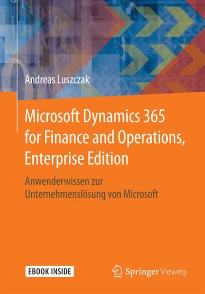 Microsoft Dynamics 365 for Finance and Operations, Enterprise Edition, Set von Andreas Luszczak, Springer Fachmedien Wiesbaden GmbH, 978-3-658-19799-5