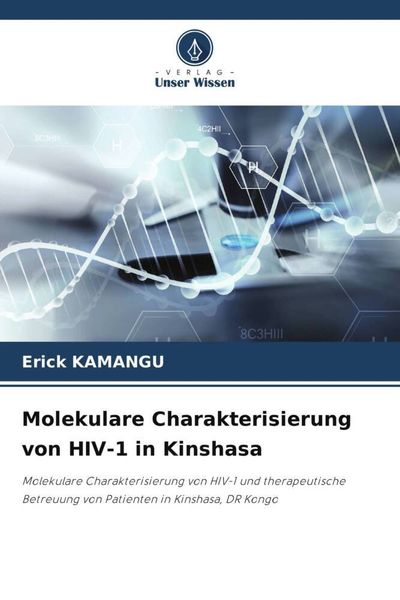 Molekulare Charakterisierung von HIV-1 in Kinshasa, Taschenbuch von Erick Kamangu, Verlag Unser Wissen, 9786205176450
