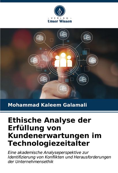 Ethische Analyse der Erfüllung von Kundenerwartungen im Technologiezeitalter, Taschenbuch von Mohammad Kaleem Galamali, Verlag Unser Wissen,