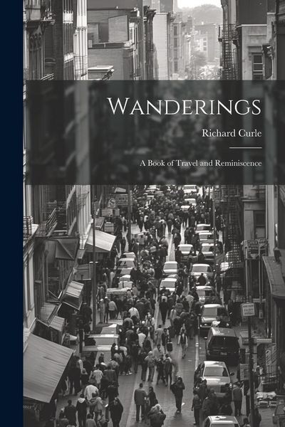 Produktbild: Wanderings: A Book of Travel and Reminiscence