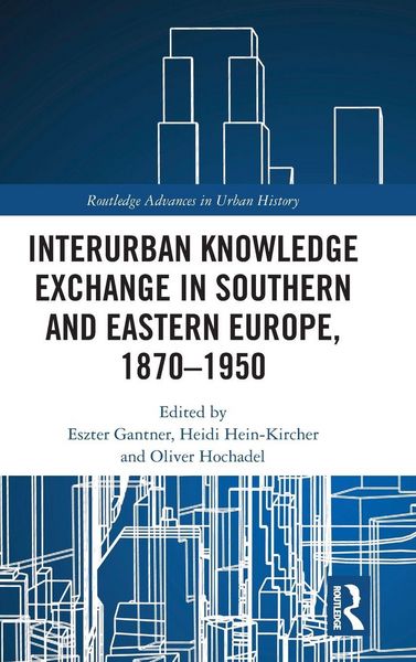 Produktbild: Interurban Knowledge Exchange in Southern and Eastern Europe, 1870-1950