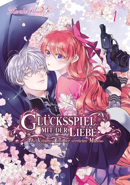 Produktbild: Gl&uuml;cksspiel mit der Liebe: Die Villainess und der verr&uuml;ckte Mafioso, Band 01