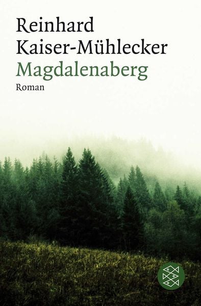 Magdalenaberg, Taschenbuch von Reinhard Kaiser-Mühlecker, Fischer Taschenbuch Verlag, 9783596187447