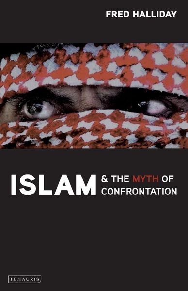 Produktbild: Islam and the Myth of Confrontation Religion and Politics in the Middle East