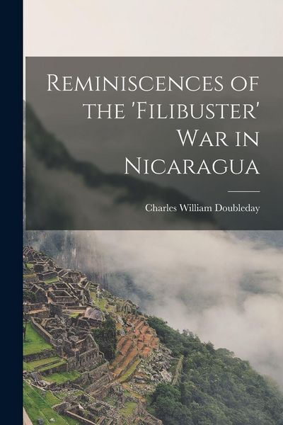 Produktbild: Reminiscences of the 'Filibuster' War in Nicaragua