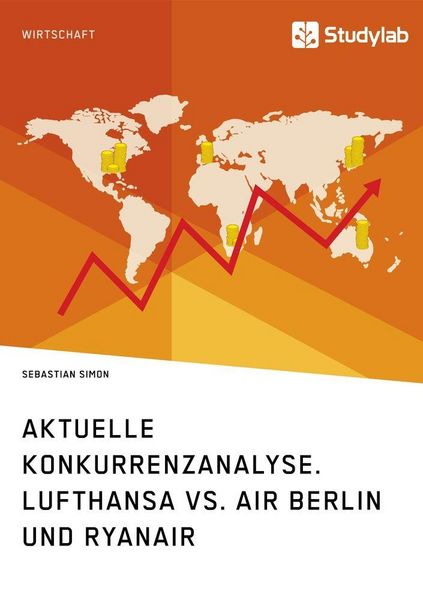 Produktbild: Aktuelle Konkurrenzanalyse. Lufthansa vs. Air Berlin und Ryanair