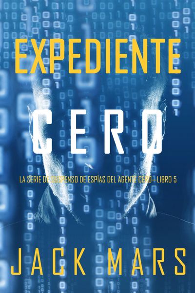 Produktbild: Expediente Cero (La Serie de Suspenso de Esp&iacute;as del Agente Cero-Libro #5)