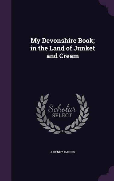 Produktbild: My Devonshire Book; in the Land of Junket and Cream