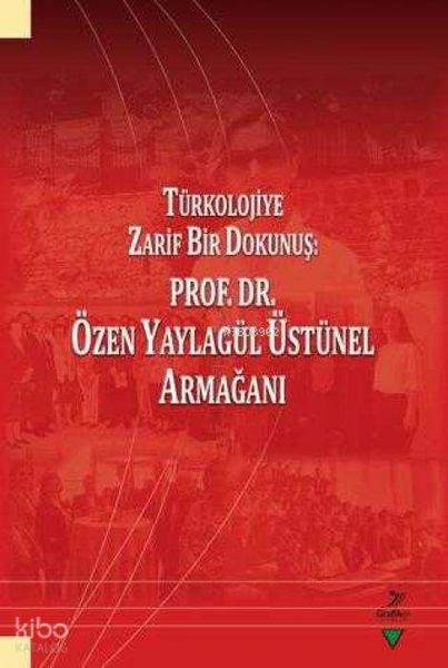 Produktbild: T&uuml;rkolojiye Zarif Bir Dokunus Prof. Dr. &Ouml;zen Yaylag&uuml;l &Uuml;st&uuml;nel Armagani