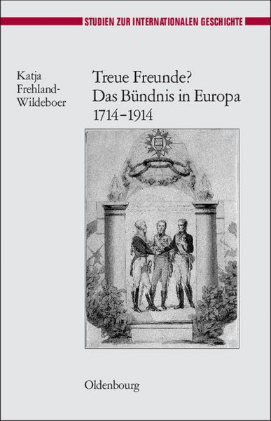 Produktbild: Treue Freunde? Das B&uuml;ndnis in Europa 1714-1914