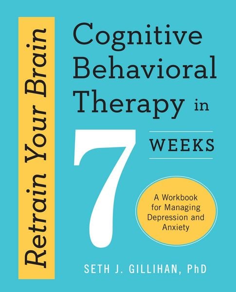 Produktbild: Retrain Your Brain: Cognitive Behavioral Therapy in 7 Weeks