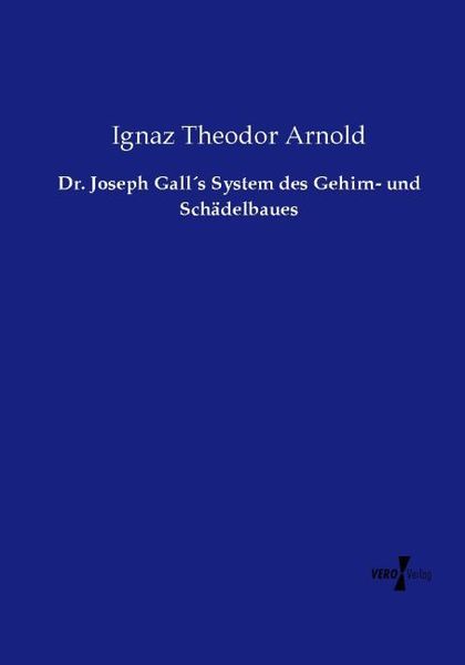 Produktbild: Dr. Joseph Gall&acute;s System des Gehirn- und Sch&auml;delbaues