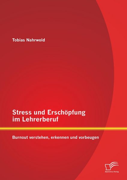 Produktbild: Stress und Ersch&ouml;pfung im Lehrerberuf: Burnout verstehen, erkennen und vorbeugen