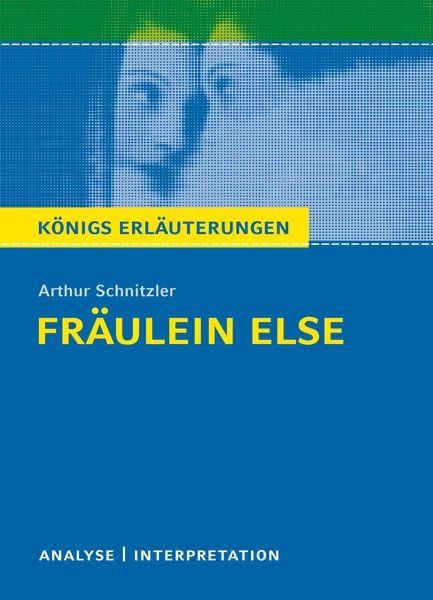 Königs Erläuterungen: Fräulein Else von Arthur Schnitzler.