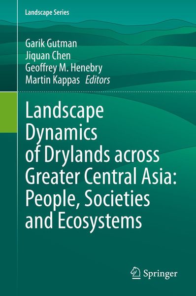 Produktbild: Landscape Dynamics of Drylands across Greater Central Asia: People, Societies and Ecosystems