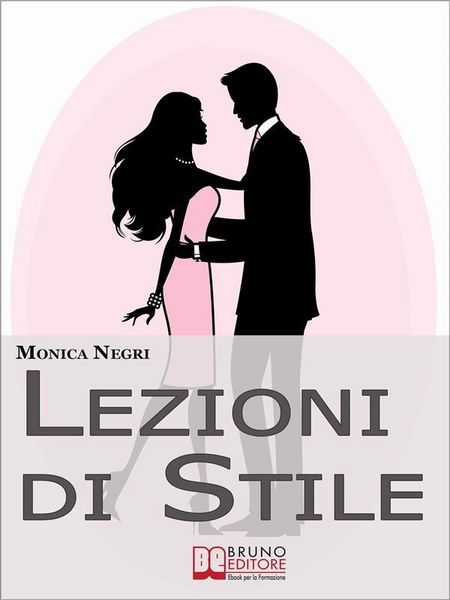 Produktbild: Lezioni di Stile. Personalizzare il Tuo Stile e Dare Forma all'Eleganza per Essere sempre Chic e alla Moda. (Ebook Italiano - Anteprima Gratis)