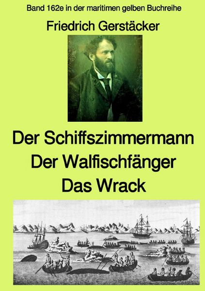 Produktbild: maritime gelbe Reihe bei J&uuml;rgen Ruszkowski / Der Schiffszimmermann und Der Walfischf&auml;nger und Das Wrack Drei Erz&auml;hlungen aus der Seefahrt des 19. Jahrhunderts - Band 162e in der maritimen gelben Buchreihe bei J&uuml;rgen Ruszkowski