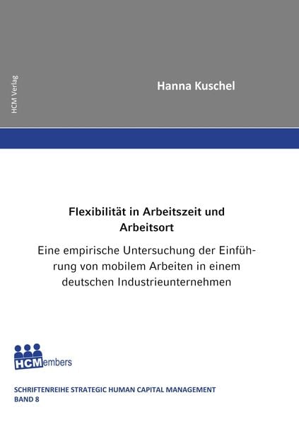 Produktbild: Flexibilit&auml;t in Arbeitszeit und Arbeitsort - Eine empirische Untersuchung der Einf&uuml;hrung von mobilem Arbeiten in einem deutschen Industrieunternehmen