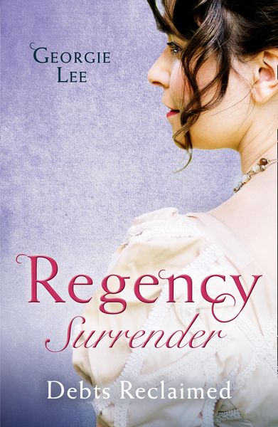 Produktbild: Regency Surrender: Debts Reclaimed: A Debt Paid in Marriage / A Too Convenient Marriage
