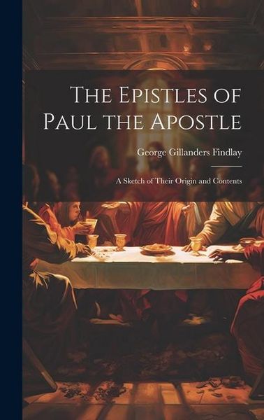 Produktbild: The Epistles of Paul the Apostle: A Sketch of Their Origin and Contents