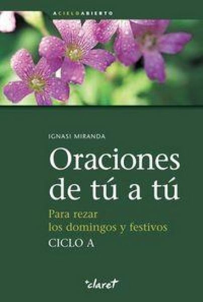 Produktbild: Oraciones de t&uacute; a t&uacute;, ciclo A : para rezar los domingos y festivos