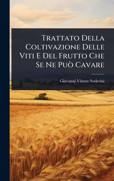 Produktbild: Trattato Della Coltivazione Delle Viti E Del Frutto Che Se Ne Pu&Atilde;&sup2; Cavare