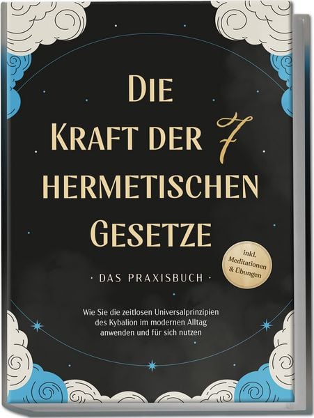 Die Kraft der 7 hermetischen Gesetze - Das Praxisbuch: Wie Sie die zeitlosen Uni, Paperback von Isabella Fährmann, Edition Lunerion, 978-3-7576-1139-2