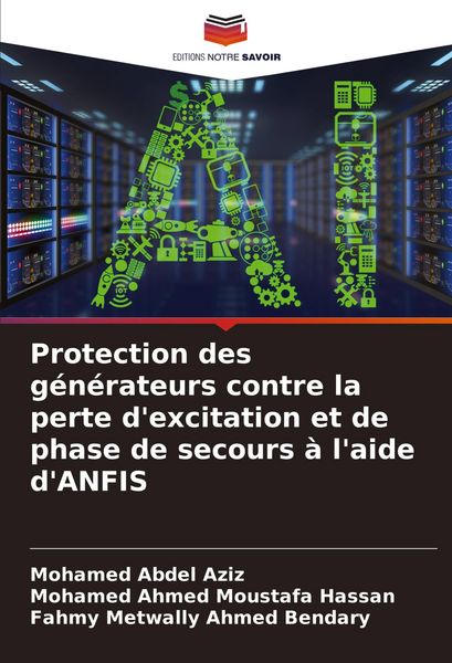 Produktbild: Protection des g&eacute;n&eacute;rateurs contre la perte d'excitation et de phase de secours &agrave; l'aide d'ANFIS