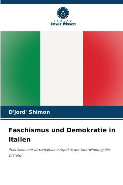 Faschismus und Demokratie in Italien, Taschenbuch von D'jord' Shimon, Verlag Unser Wissen, 9786209022784