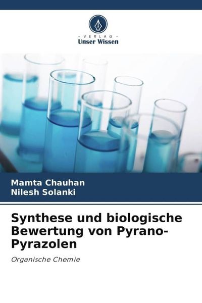 Produktbild: Synthese und biologische Bewertung von Pyrano-Pyrazolen