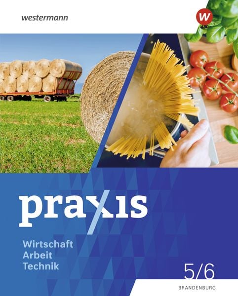Produktbild: Praxis - WAT - Wirtschaft / Arbeit / Technik f&uuml;r das 5. / 6. Schuljahr in Brandenburg - Ausgabe 2024