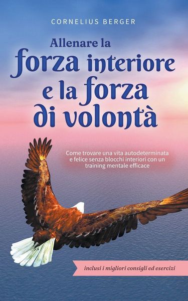 Produktbild: Allenare la forza interiore e la forza di volont&agrave;
