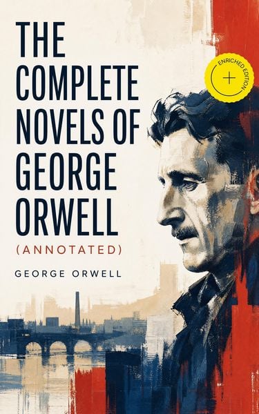 Produktbild: The Complete Novels of George Orwell (Annotated)