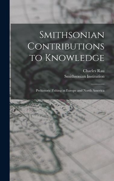 Produktbild: Smithsonian Contributions to Knowledge; Prehistoric Fishing in Europe and North America