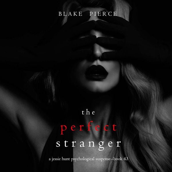 The Perfect Stranger (A Jessie Hunt Psychological Suspense Thriller—Book Forty-Three) - Blake Pierce, Audio, 9798894821832