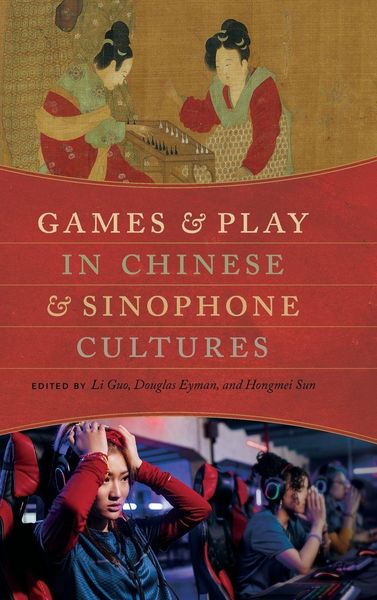 Produktbild: Games and Play in Chinese and Sinophone Cultures