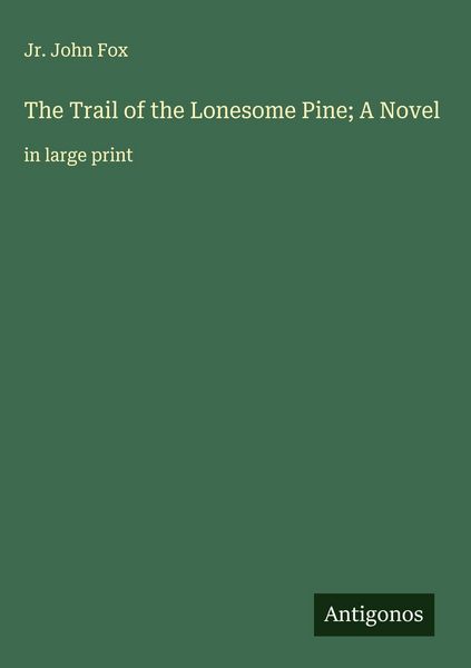 Produktbild: The Trail of the Lonesome Pine; A Novel