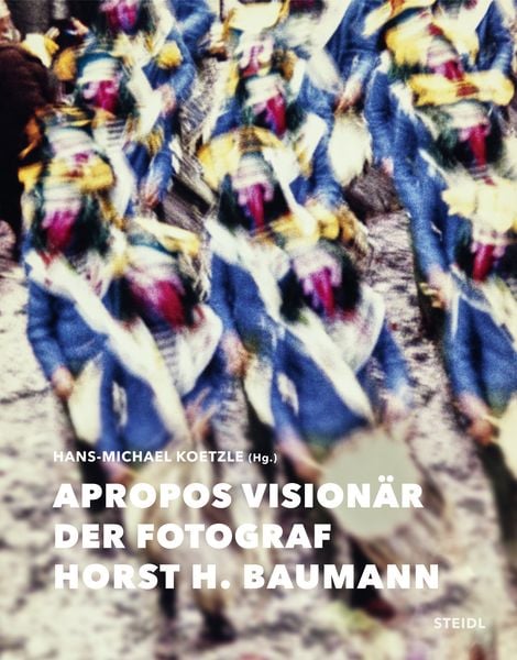 Apropos Visionär – Der Fotograf Horst H. Baumann online kaufen, حجم الصورة 470x600