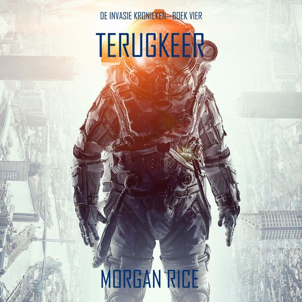 Produktbild: Terugkeer (De Invasie Kronieken&mdash;Boek Vier): Een Science Fiction Thriller