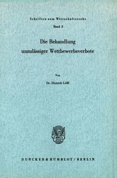 Die Behandlung unzulässiger Wettbewerbsverbote., Taschenbuch von Dietrich Löffl, Duncker & Humblot, 9783428020423