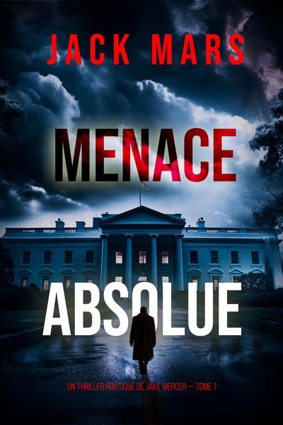 Produktbild: Menace Absolue (Un thriller politique de Jake Mercer - Tome 1)