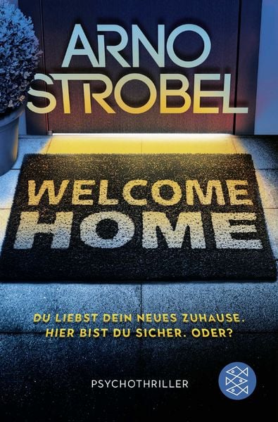 Welcome Home – Du liebst dein neues Zuhause. Hier bist du sicher. Oder?, Taschenbuch von Arno Strobel, Fischer Taschenbuch Verlag, 978-3-596-71152-9