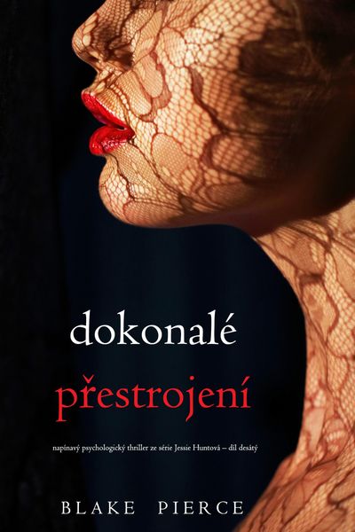 Produktbild: Dokonal&eacute; prestrojen&iacute; (nap&iacute;nav&yacute; psychologick&yacute; thriller ze s&eacute;rie Jessie Huntov&aacute; - d&iacute;l des&aacute;t&yacute;)