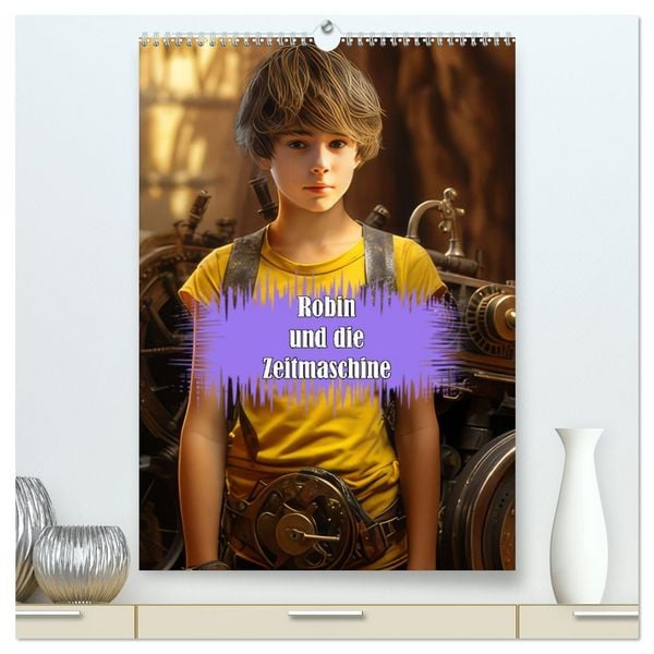 Produktbild: Robin und die Zeitmaschine (hochwertiger Premium Wandkalender 2026 DIN A2 hoch), Kunstdruck in Hochglanz