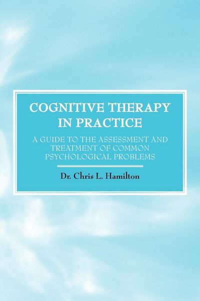 Produktbild: Cognitive Therapy in Practice - A Guide to the Assessment and Treatment of Common Psychological Problems