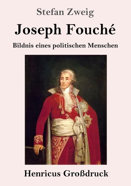 Joseph Fouché (Großdruck), Taschenbuch von Stefan Zweig, BoD - Books on Demand, 9783847826392