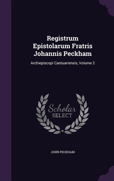 Produktbild: Registrum Epistolarum Fratris Johannis Peckham: Archiepiscopi Cantuariensis, Volume 2